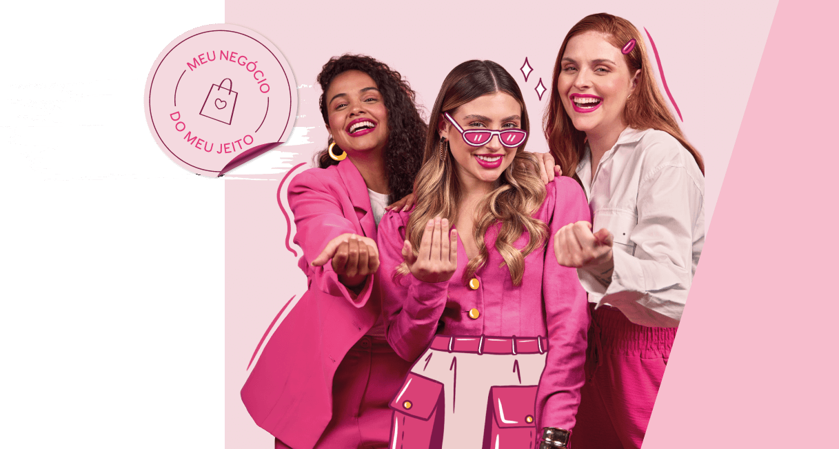 #ParaCegoVer: Três mulheres sorridentes e animadas, vestidas de pink, celebram juntas. À esquerda, mulher negra de cabelos cacheados e blazer pink vibrante. No centro, mulher loira com óculos de sol rosa coração. À direita, mulher ruiva com headband rosa e camisa branca. No canto superior esquerdo, selo circular com a frase Meu Negócio do Meu Jeito. Fundo rosa degradê.